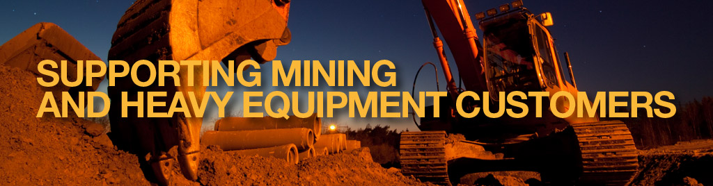 Supporting Mining and Heavy Equipment Customers